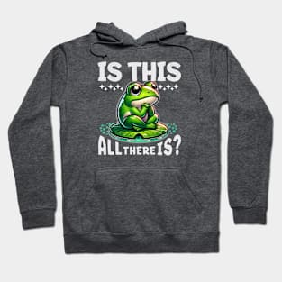 Pensive Frog on Lily Pad: "Is This All There Is?" Hoodie